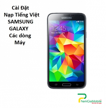 Cài Đặt Nạp Tiếng Việt Samsung Galaxy S5 Tại HCM